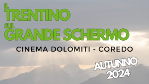 Scopri di più sull'articolo “IL TRENTINO SUL GRANDE SCHERMO” COREDO | AUTUNNO 2024